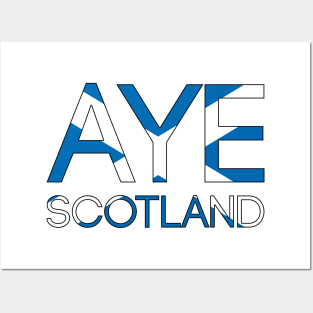 AYE SCOTLAND, Pro Scottish Independence Saltire Flag Text Slogan Posters and Art